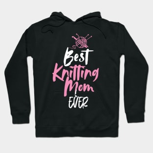 Best Knitting Mom Ever Hoodie